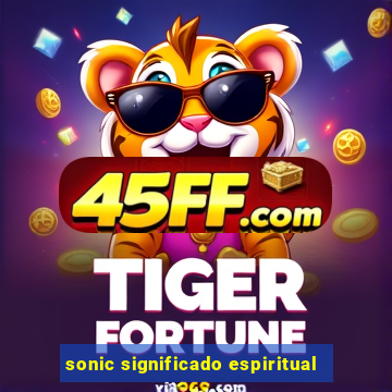 sonic significado espiritual